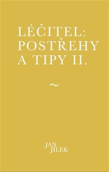 Léčitel Postřehy a tipy II. - 9788090820579