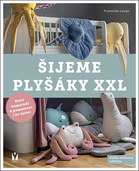 Levně Šijeme plyšáky XXL