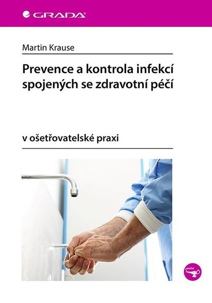 Prevence a kontrola infekcí spojených se zdravotní péčí v ošetřovatelské praxi - 9788027136834