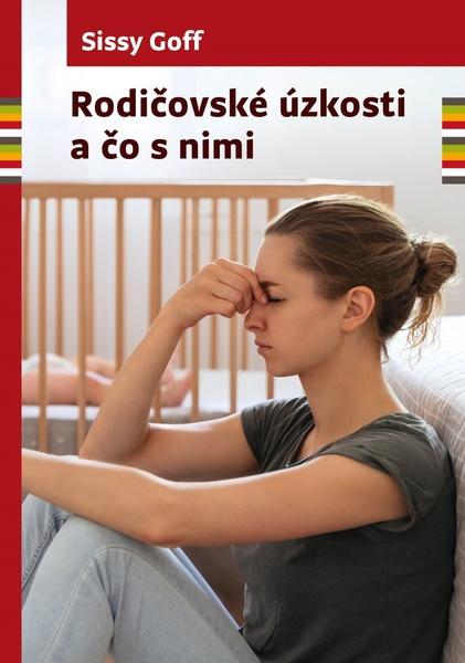 Levně Rodičovské úzkosti a čo s nimi