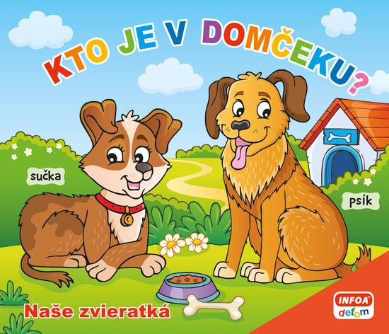 Kto je v domčeku? Naše zvieratká - 9788076970854