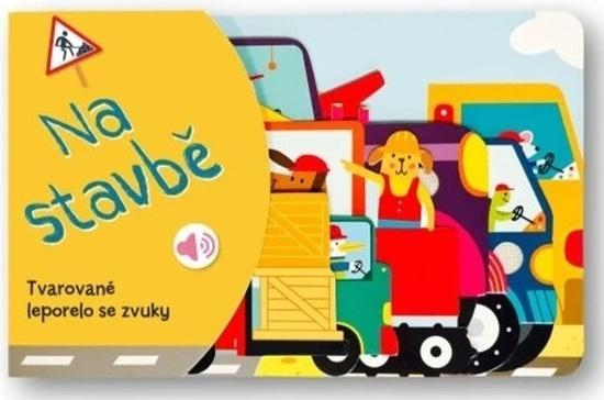 Levně Tvarované leporelo se zvuky Na stavbě