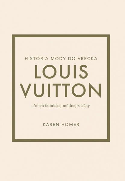 Louis Vuitton Príbeh ikonickej módnej značky - 9788055195247