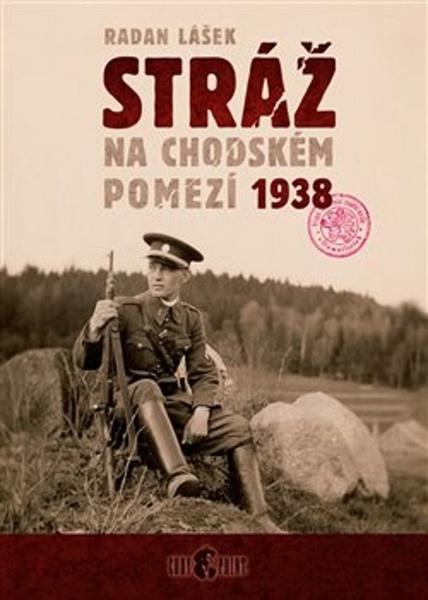 Stráž na chodském pomezí 1938 - 9788090389281