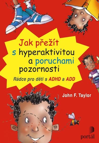 Levně Jak přežít s hyperaktivitou a poruchami pozornosti