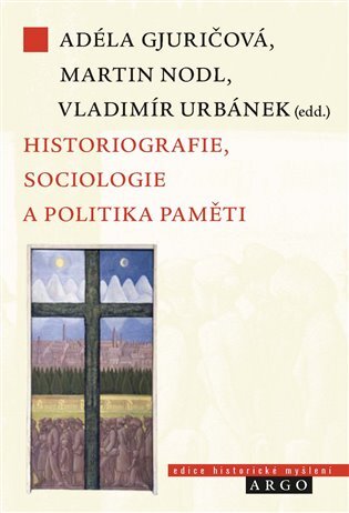 Levně Historiografie, sociologie a politika paměti