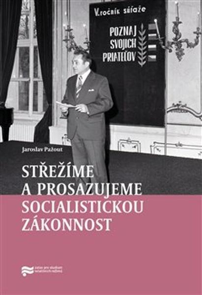 Střežíme a prosazujeme socialistickou zákonnost - 9788075160485