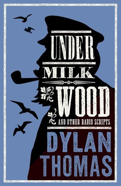 Under Milk Wood and Other Radio Scripts - 1847495109