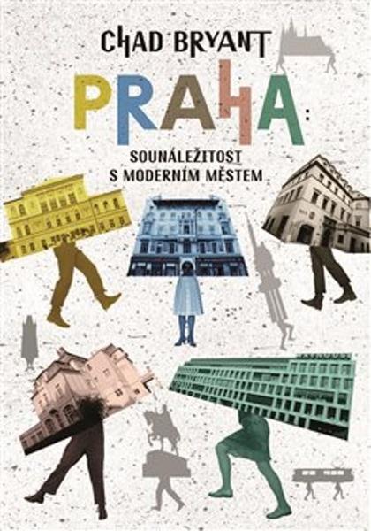 Praha Sounáležitost s moderním městem - 9788025745540