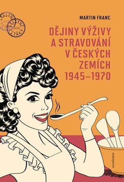 Levně Dějiny výživy a stravování v českých zemích1945-1970