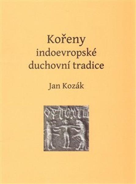Kořeny indoevropské duchovní tradice - 9788090405066