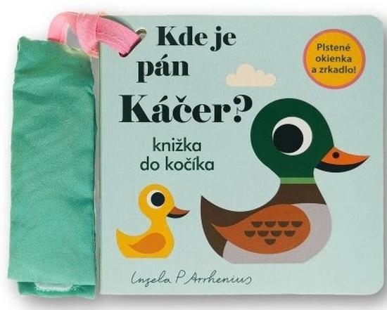 Levně Kde je pán Káčer? Knižka do kočíka