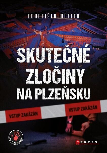 Skutečné zločiny na Plzeňsku - 9788026455486