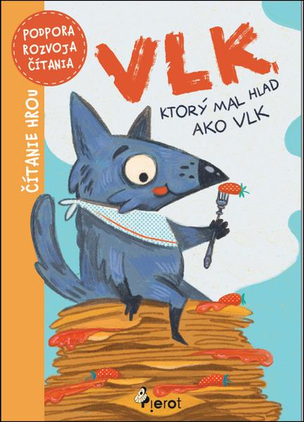 Levně Vlk, ktorý mal hlad ako vlk