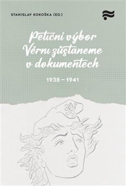 Levně Petiční výbor Věrni zůstaneme v dokumentech. 1938 – 1945