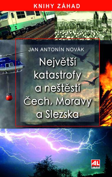 Levně Největší katastrofy a neštěstí Čech, Moravy a Slezska