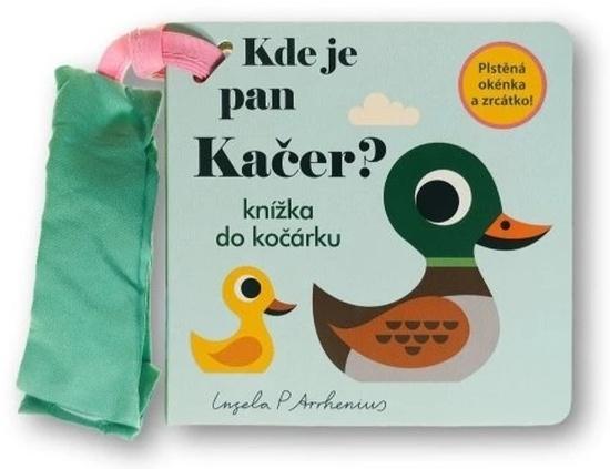 Levně Kde je pan Kačer? Knížka do kočárku
