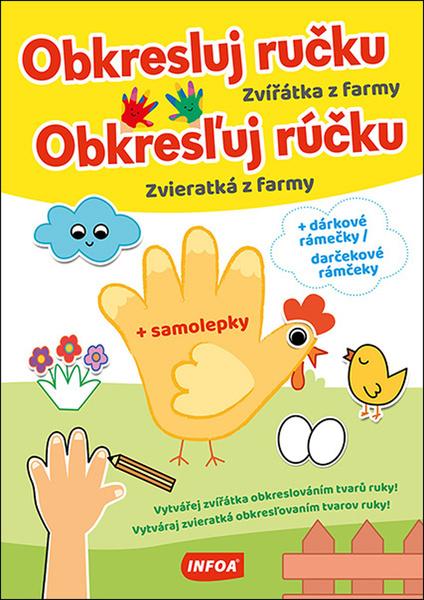 Levně Obkresluj ručku/Obkresľuj rúčku Zvířátka z farmy/Zvieratká z farmy