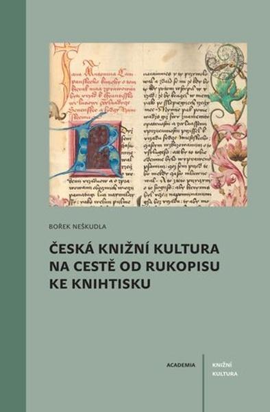 Česká knižní kultura na cestě od rukopisu ke knihtisku - 9788020035585