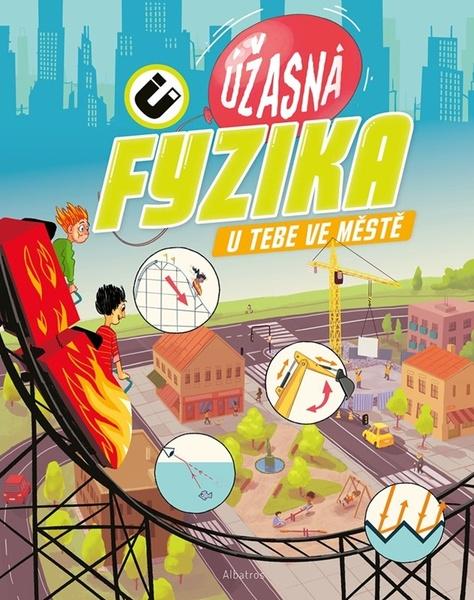 Levně Úžasná fyzika u tebe ve městě