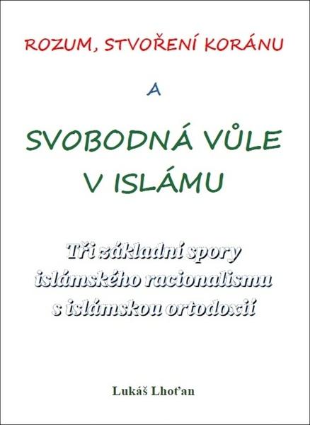 Levně Rozum, stvoření Koránu a svobodná vůle v islámu