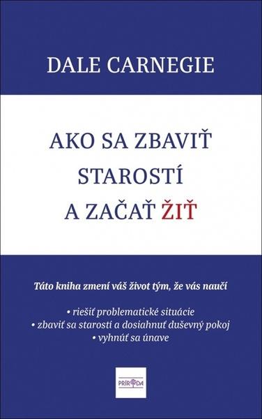 Ako sa zbaviť starostí a začať žiť - 9788057500087