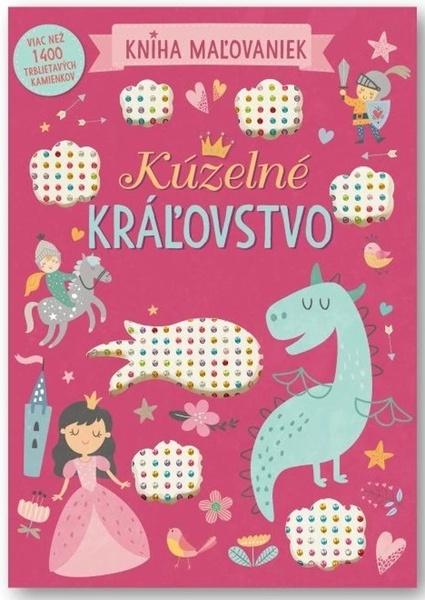 Levně Kúzelné kráľovstvo Kniha maľovaniek