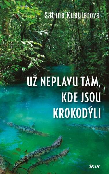 Levně Už neplavu tam, kde jsou krokodýli