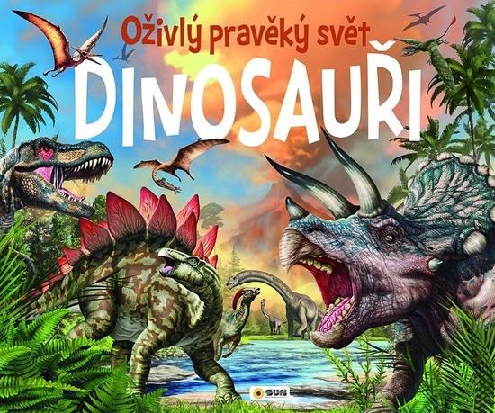 Levně Dinosauři Oživlý pravěký svět