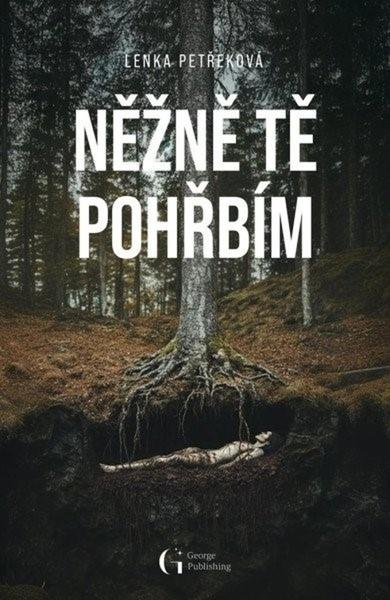 Levně Něžně tě pohřbím