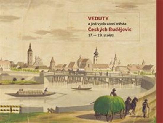 Levně Veduty a jiná vyobrazení města Českých Budějovic 17. – 19. století.