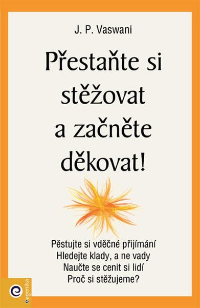 Levně Přestaňte si stěžovat a začněte děkovat!
