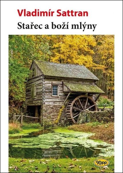 Levně Stařec a boží mlýny