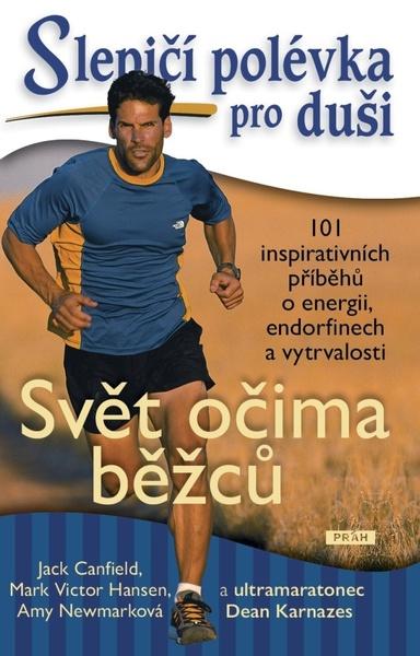 Levně Slepičí polévka pro duši Svět očima běžců
