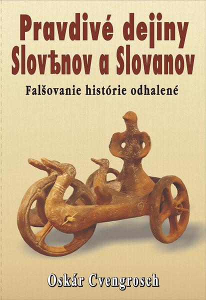 Levně Pravdivé dejiny Slovenov a Slovanov