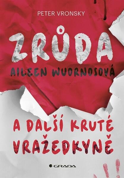 Levně Zrůda Aileen Wuornosová a další kruté vražedkyně