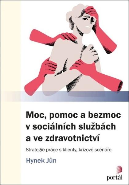 Levně Moc, pomoc a bezmoc v sociálních službách a ve zdravotnictví
