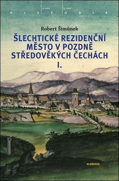 Levně Šlechtické rezidenční město v pozdně středověkých Čechách