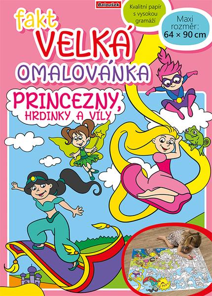 Levně Fakt velká omalovánka Princezny, hrdinky a víly