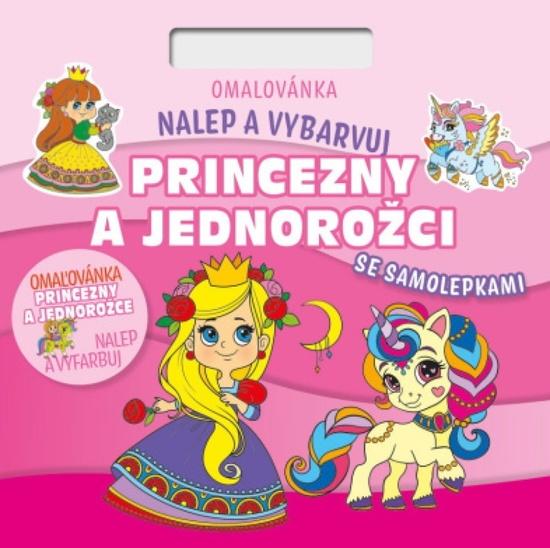 Levně Omalovánka Nalepuj a vybarvuj! Princezny a jednorožci