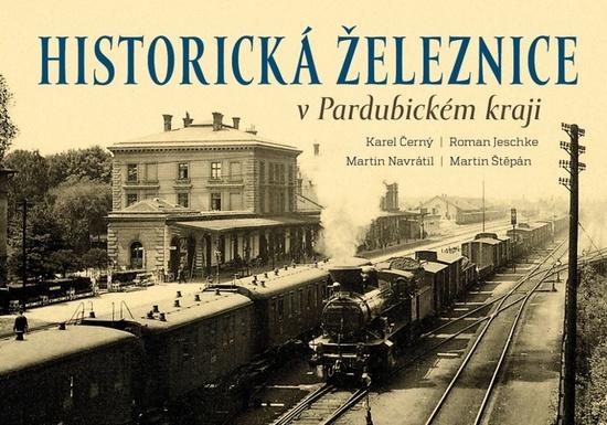 Levně Historická železnice v Pardubickém kraji