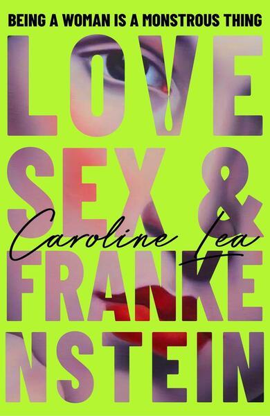Love, Sex & Frankenstein - 024149303X