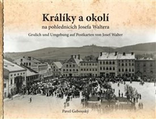 Levně Králíky a okolí na fotografiích a pohlednicích Josefa Waltera