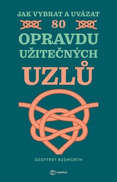 Levně Jak vybrat a uvázat 80 opravdu užitečných uzlů