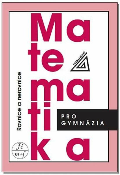 Levně Matematika pro gymnázia Rovnice a nerovnice