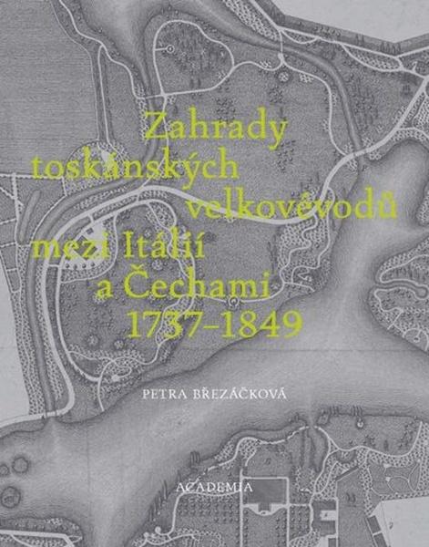 Levně Zahrady toskánských velkovévodů mezi Itálií a Čechami 1737-1849