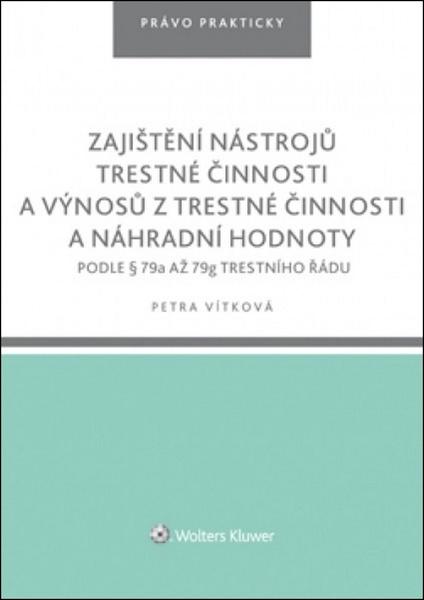 Levně Zajištění nástrojů trestné činnosti a výnosů z trestné činnosti náhr. hodnoty