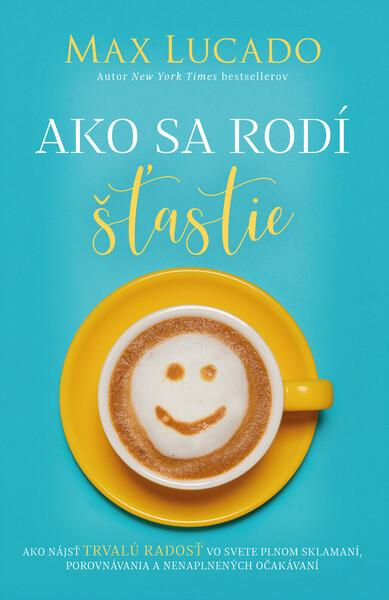 Levně Ako sa rodí šťastie