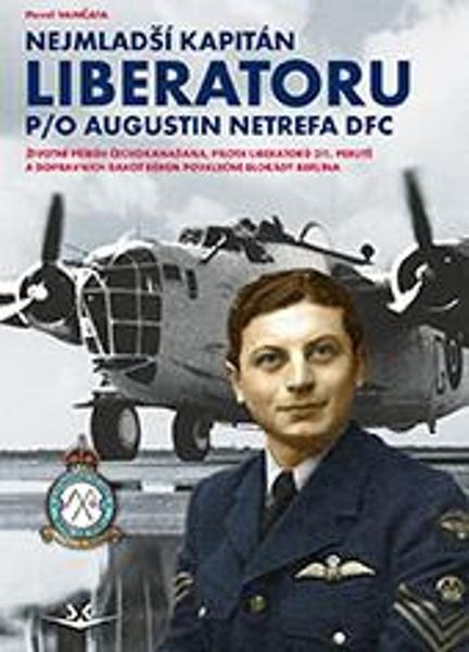 Levně Nejmladší kapitán Liberatoru P/O Augistin Netrefa DFC