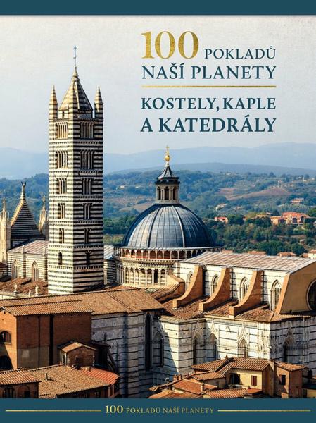 Levně 100 pokladů naší planety Kostely, kaple a katedrály